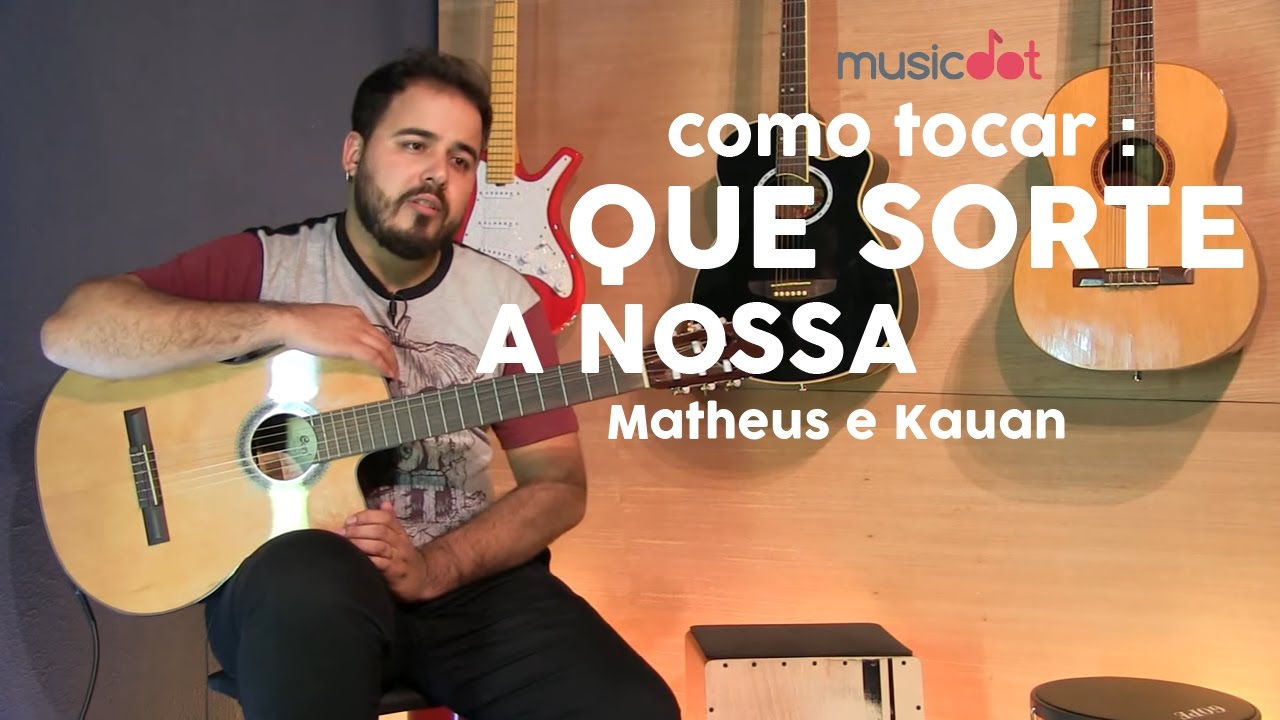 Como tocar: Que sorte a nossa - Matheus & Kauan (Aula de violão iniciante)