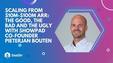 Scaling From $10M-$100M ARR: The Good, The Bad and The Ugly with Showpad Co-Founder Pieterjan Bouten