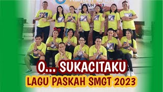 O... SKA CITAKU - Lagu Paskah SMGT 2023