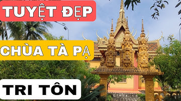 TUYỆT ĐẸP CHÙA TÀ PẠ CÔ TÔ TRI TÔN AN GIANG