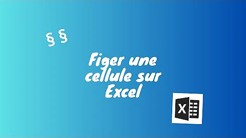 Comment fixer une cellule sous Excel ?