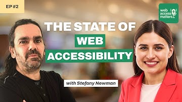 #2 - The State of Web Accessibility:  Insights from Stefany Newman | Web Access Matters