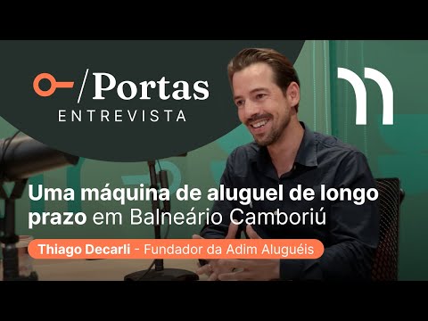 Só aluguel, sem fiador: A aposta que virou referência em BC – Thiago Decarli – Portas Entrevista #14
