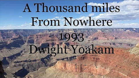 A Thousand miles from Nowhere-A 1993 Dwight Yoakam...
