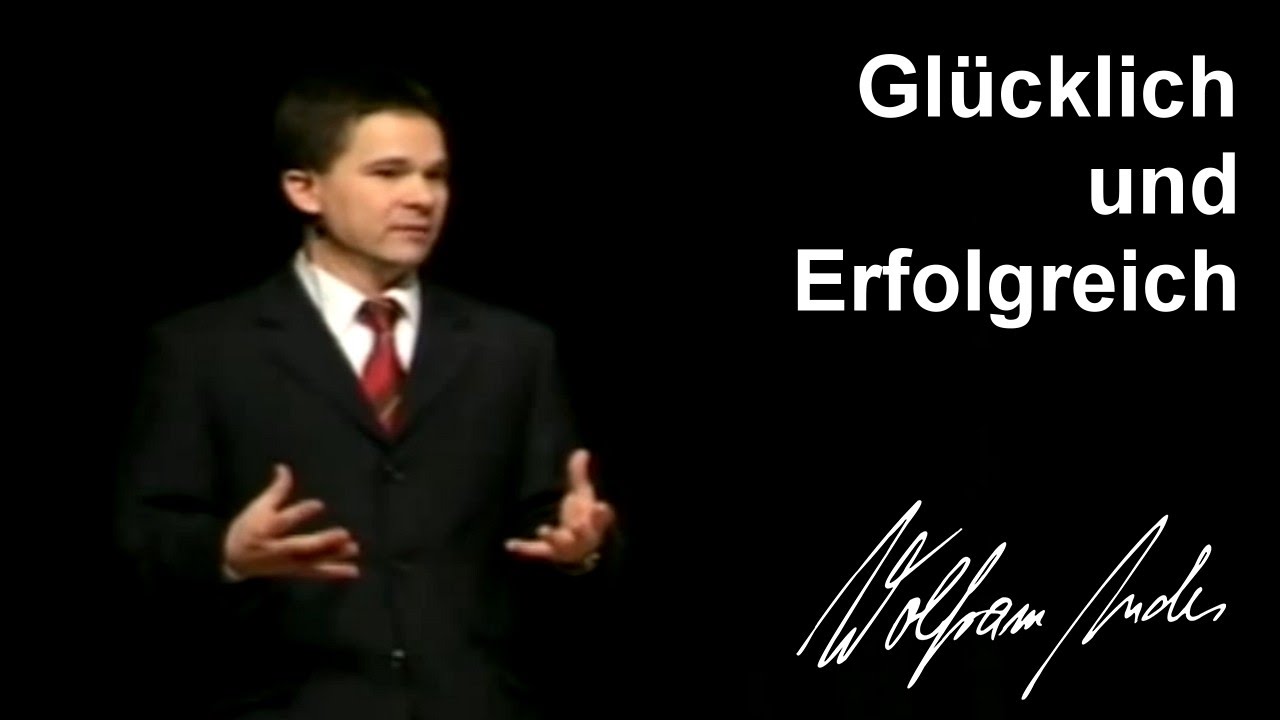 Glücklich und erfolgreich - Vortrag von Erfolgscoach Wolfram Andes über Glück und Erfolg