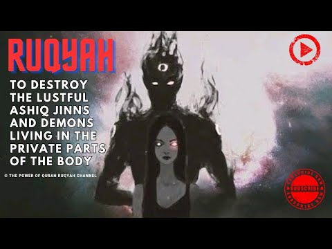 Very Powerful Ruqyah to Destroy the Lustful Ashiq Jinns&Demons living in Private Parts+919062777292