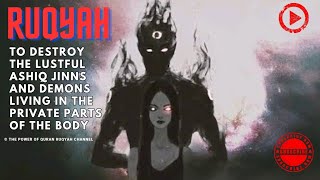 Very Powerful Ruqyah To Destroy The Lustful Ashiq Jinns&Demons Living In Private Parts919330633727