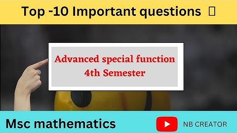 Advanced special function Top -10 important questions || MSc 4th semester ||