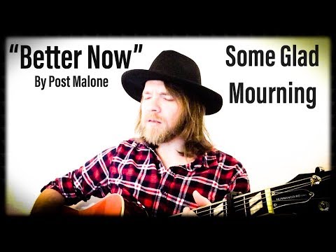 Post Malone "Better Now" (Some Glad Mourning Cover)