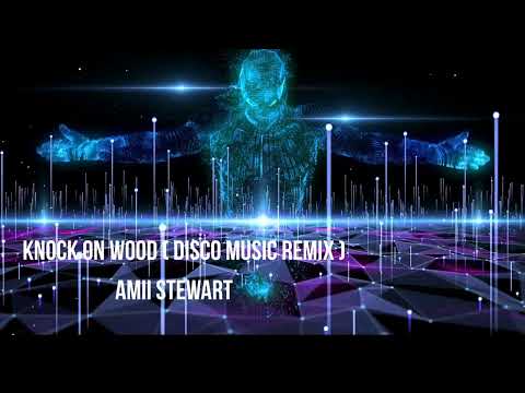 Knock On Wood ( Disco Music Remix ) - Amii Stewart