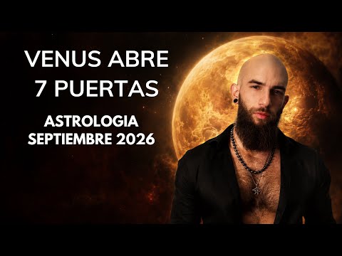 SEPTIEMBRE 2026 LAS 7 PUERTAS DE VENUS 🌹 Lo que Empieza Ahora Cambiará tu Fin de Año