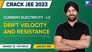 Drift Velocity, Resistance - Current Electricity Class 12 Physics (Concepts+Questions) | JEE 2023