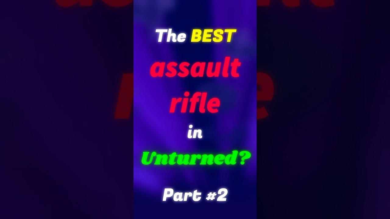 The BEST Assault Rifle in Unturned? Part #2