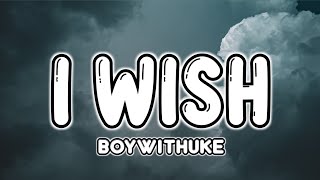 BoyWithUke - I Wish (Lyrics)