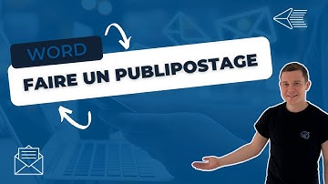 Comment faire un publipostage sur Word à partir d
