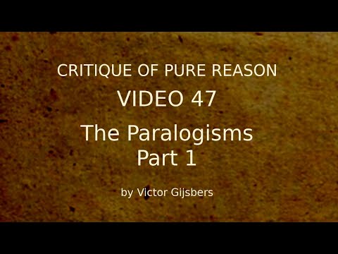 Kant&rsquo;s Critique of Pure Reason - Video 47: Paralogisms, Part 1