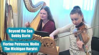 Beyond The Sea (Bobby Darin) Harp and Violin Duet with Florina Petrescu - The Michigan Harpist