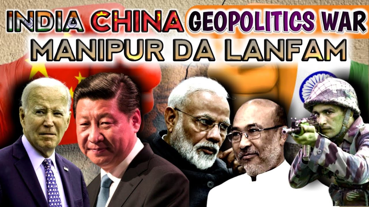 INDIA🇮🇳 - CHINA 🇨🇳 Geopolitics War 🔥 || Manipur da Achouba Lanfam || Pari Explore