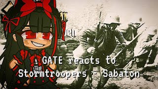 GATE reacts to [STORMTROOPERS - Sabaton] | Gacha Reaction