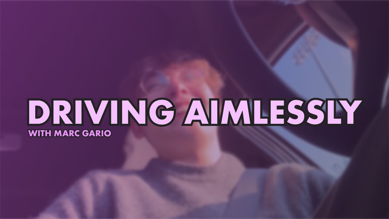 Marc Gario Driving Aimlessly - YouTube