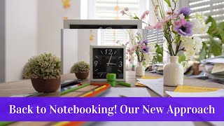 Back to Notebooking! Our New Approach