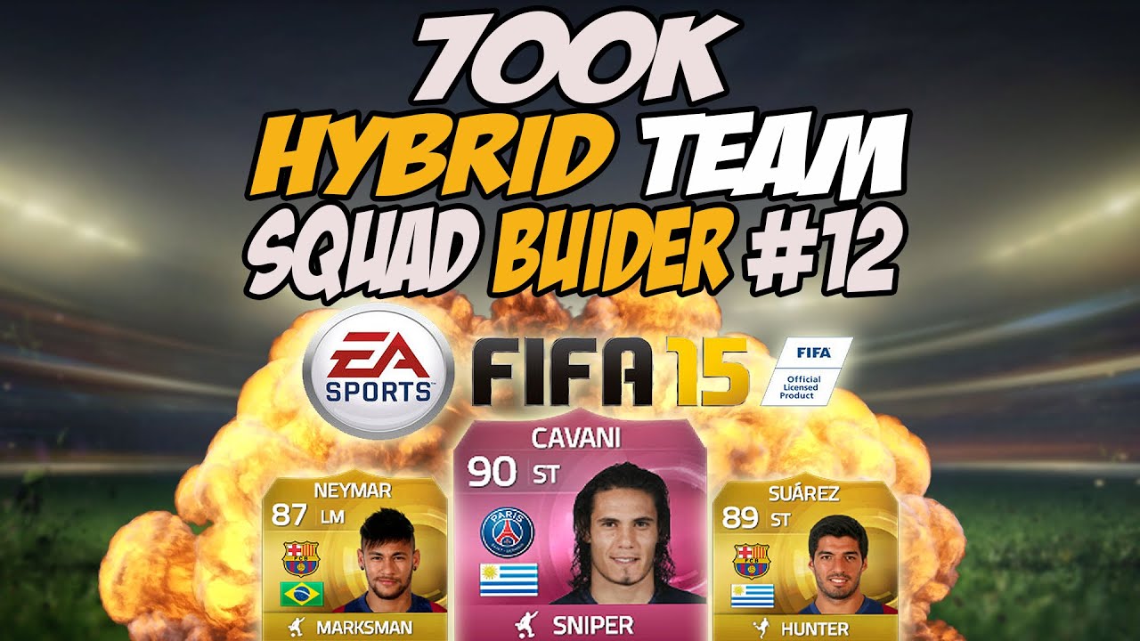 FIFA 15 | SQUAD BUILDER #12 | 700K HYBRID TEAM