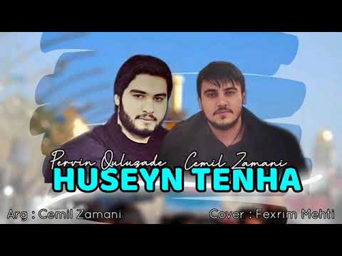 Cəmil Zəmani & Pərvin Quluzadə - Hüseyn Tənha |Yeni 2022| Mərsiyə