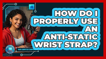 How Do I Properly Use An Anti-static Wrist Strap? - Your Computer Companion