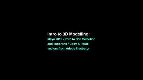 Maya 2019 - Intro to Soft Selection and copy & pasting Vector shapes from Illustrator into Maya