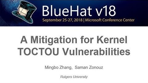 BlueHat v18 || A mitigation for kernel toctou vulnerabilities