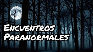 Adentrate en la oscuridad ! Encuentros Aterradores con Lo Paranormal !!