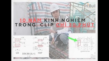 10 năm kinh nghiệm NGHIỆM THU KẾT CẤU DẦM SÀN trong clip 30 phút. Thông tin bổ ích cho mọi chủ nhà !
