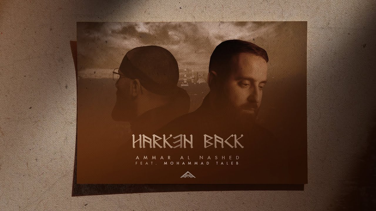 Ammar Al Nashed - Harken Back feat. Hajj Mohammad Taleb Ammar Al Nashed - Harken Back feat. Hajj Mohammad Taleb
