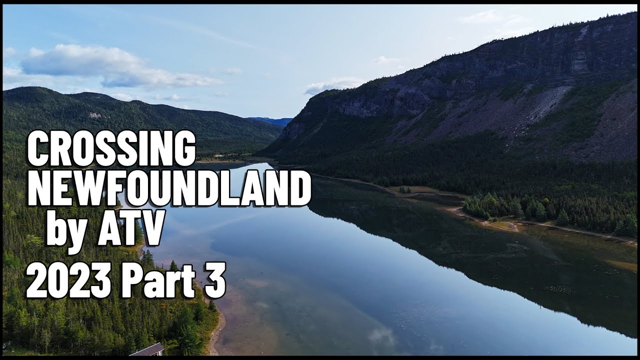 Crossing Newfoundland By ATV 2023 - Part 3