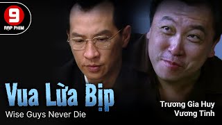 [Phim cuối tuần] Vua Lừa Bịp (Wise Guys Never Die) Trương Gia Huy | Vương Tinh | Trần Vỹ | HKP 2006