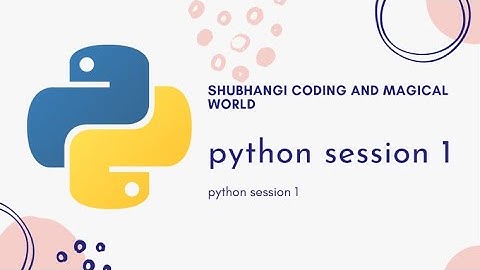 Introduction To Python | Python Session 1 | Shubhangi coding and magical world