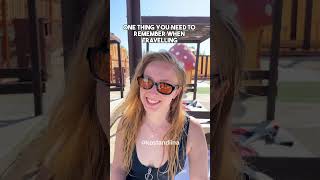 One thing you need to remember while traveling