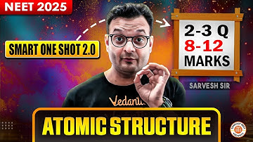 ATOMIC STRUCTURE CLASS 12 SMART ONE SHOT | NEET 2025 COMPLETE REVISION | CHEMISTRY BY SARVESH SIR