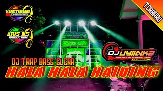 DJ TRAP HALA HALA HAIDING FULL BASS COCOK BUAT CEK SOUND DI JAMIN GLERR By dj uyiinkz