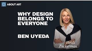 Ben Uyeda Why Design Belongs to Everyone | About Art Podcast Episode 210
