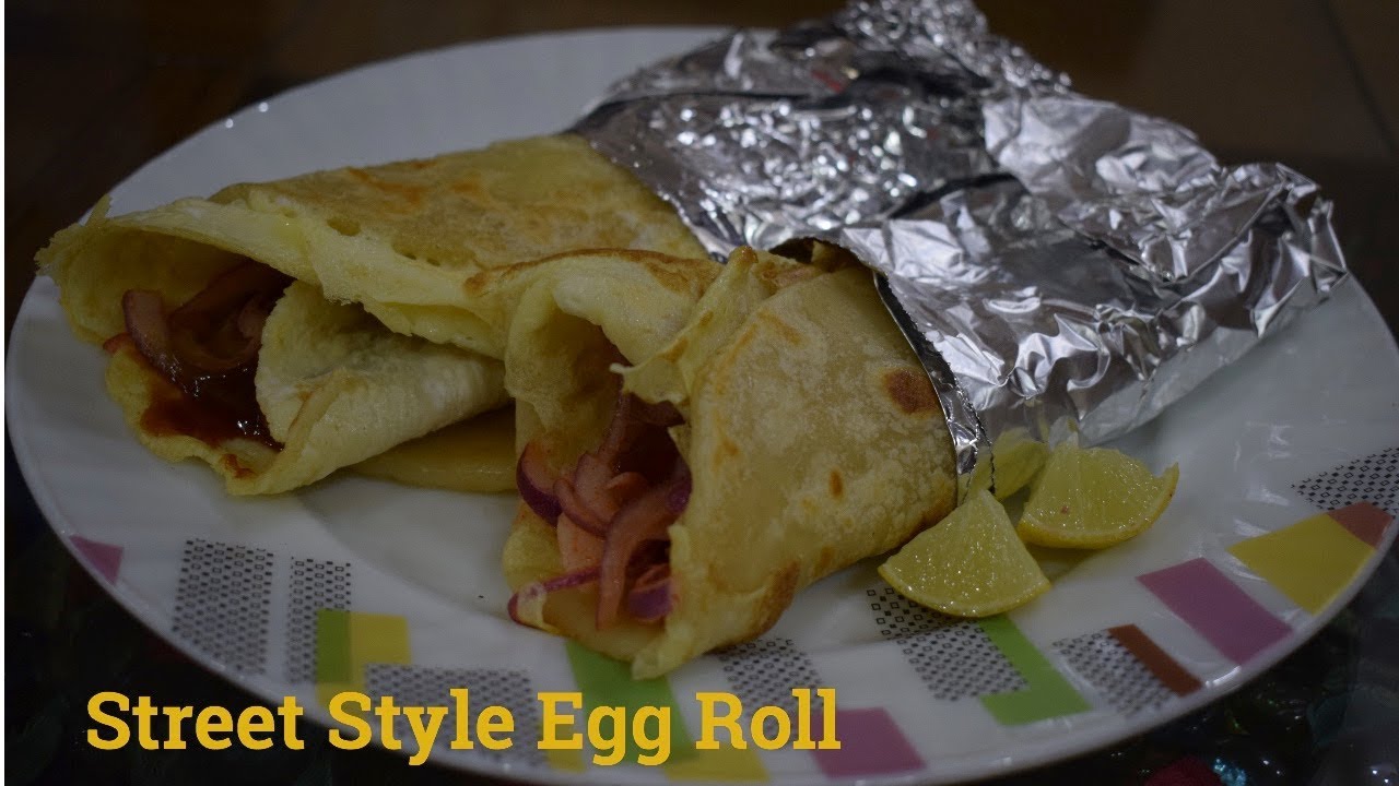Egg Roll Recipe Street Style Egg Roll Recipe Egg Roll Indian