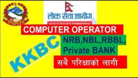 Computer operator in nepal Computer MCQ computer operator exam date NRB ADBL NBL RBB Computer Mcq