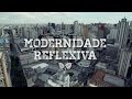 Documentário Modernidade Reflexiva