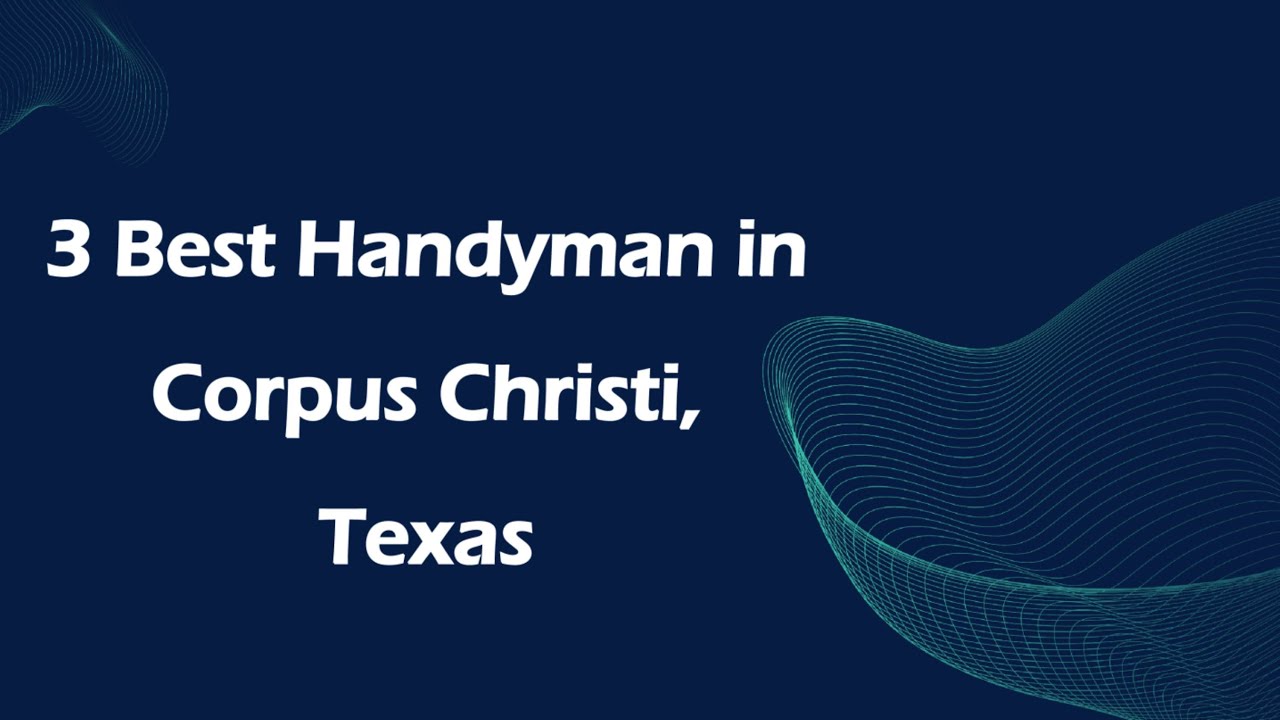 3 Best Handyman in Corpus Christi, Texas | Handy Services
