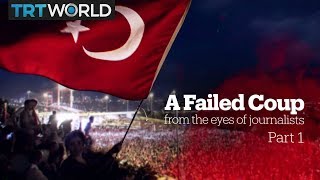 A Failed Coup: From the eyes of journalists​ (Part 1)