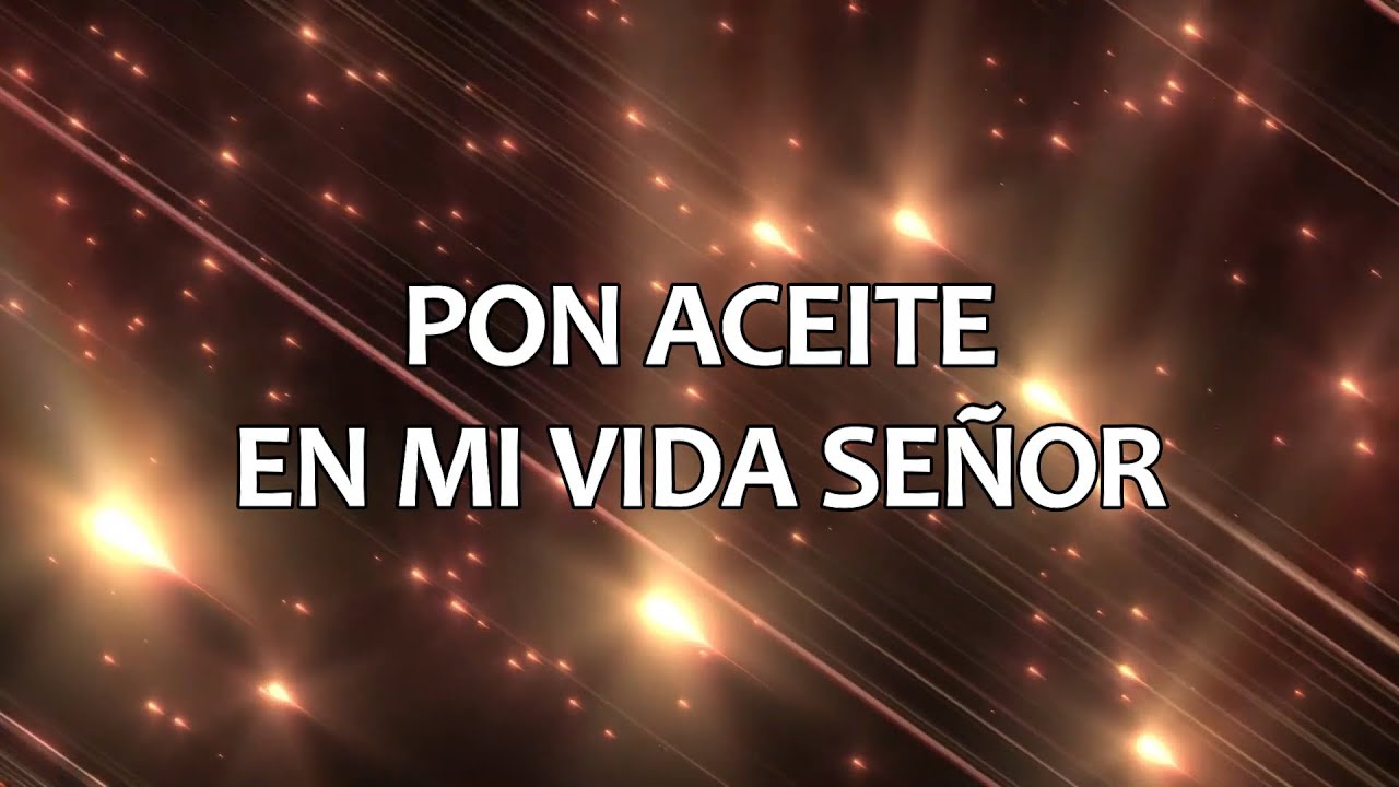 Pon Aceite En Mi Vida Señor Letra