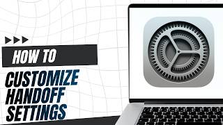 How to customize Handoff settings on your Mac 