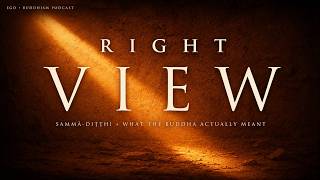 Right View Is the First Step on the Path. It's Also the Last. Here's Why