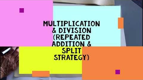 Multiplication & Division Repeated & Split Strategy