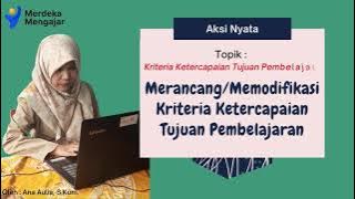AKSI NYATA MERANCANG/MEMODIFIKASI KRITERIA KETERCAPAIAN TUJUAN PEMBELAJARAN | Pelajar Hebat